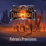 Merchants of the Dark Road: Patron's Provisions